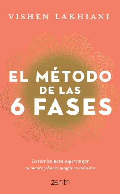 El método de las 6 fases: La tecnica probada para supercargar tu mente, lograr tus objetivos y hacer magia en minutos: La t cnica probada para supercargar tu mente, lograr tus objetivos y hacer magia en minutos