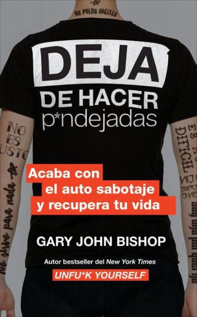 Stop Doing That Sh*t  Deja de hacer p*ndejadas (Spanish edition): Acaba con el auto sabotaje y recupera tu vida