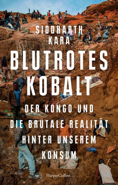 Blutrotes Kobalt. Der Kongo und die brutale Realität hinter unserem Konsum: SPIEGEL-Bestseller Platz 2 der Sachbuch-Bestenliste Juli/August von ZDF, Deutschlandfunk Kultur und DIE ZEIT