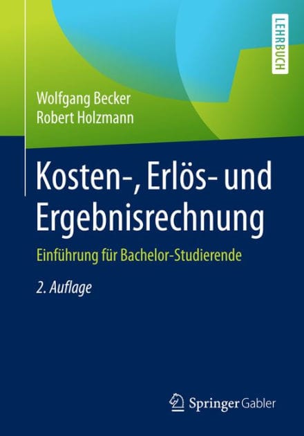 Kosten-, Erlï¿½s- und Ergebnisrechnung: Einfï¿½hrung fï¿½r Bachelor-Studierende