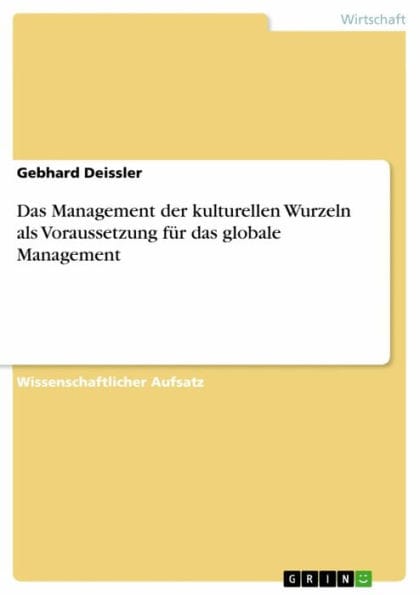 Das Management der kulturellen Wurzeln als Voraussetzung für das globale Management
