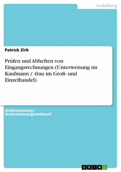 Prüfen und Abheften von Eingangsrechnungen (Unterweisung im Kaufmann / -frau im Groß- und Einzelhandel)