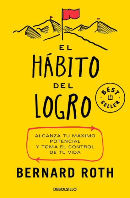 El hábito del logro: Alcanza tu máximo potencial y toma el control de tu vida / The Achievement Habit