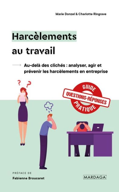 Harcèlements au travail: Au-delà des clichés : analyser, agir et prévenir les harcèlements en entreprise