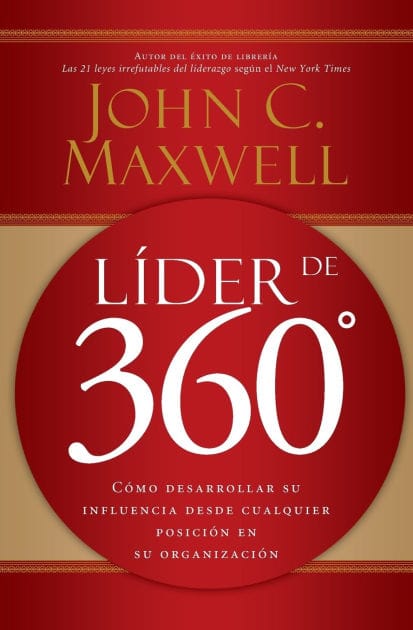 Líder de 360°: Cómo desarrollar su influencia desde cualquier posición en su organización