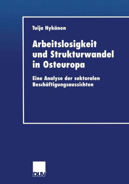Arbeitslosigkeit und Strukturwandel in Osteuropa: Eine Analyse der sektoralen Beschäftigungsaussichten