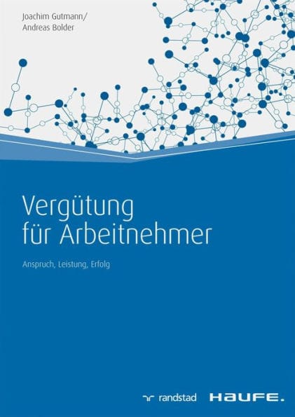 Vergütung für Arbeitnehmer: Anspruch, Leistung, Erfolg