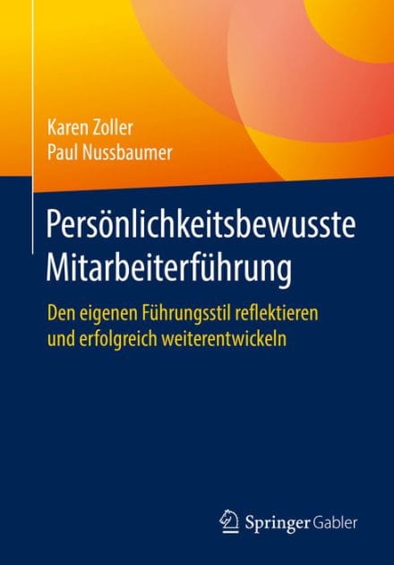 Persï¿½nlichkeitsbewusste Mitarbeiterfï¿½hrung: Den eigenen Fï¿½hrungsstil reflektieren und erfolgreich weiterentwickeln