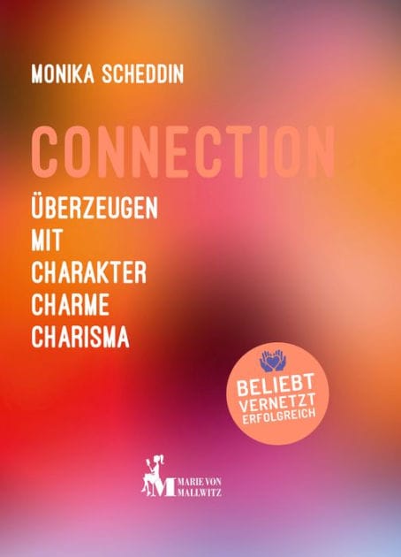Connection: Überzeugen mit Charakter, Charme, Charisma