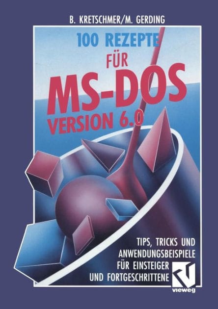 100 Rezepte für MS-DOS 6.0: Tips, Tricks und Anwendungsbeispiele für Einsteiger und Fortgeschrittene