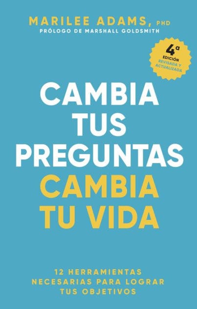 Cambia tus preguntas, Cambia tu vida (Change your question, Change your life Spanish Edition)