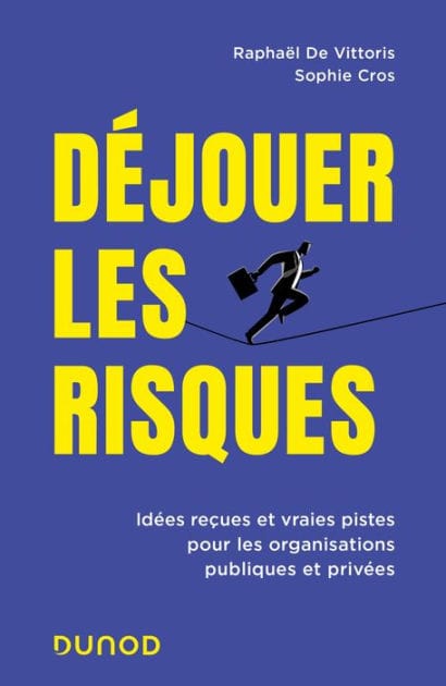 Déjouer les risques: Idées reçues et vraies pistes pour les organisations publiques et privées