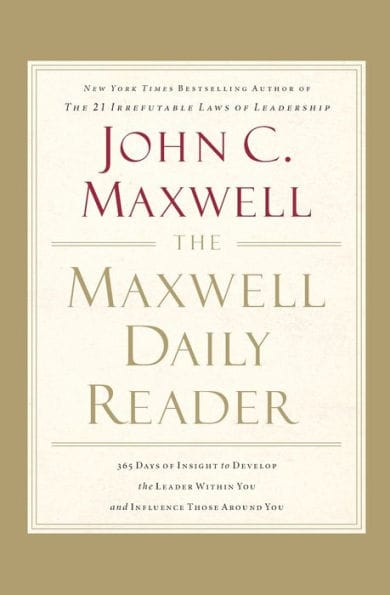 The Maxwell Daily Reader: 365 Days of Insight to Develop the Leader Within You and Influence Those Around You