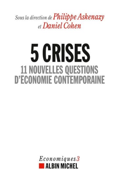 5 Crises: 11 nouvelles questions d'économie contemporaine - Economiques 3