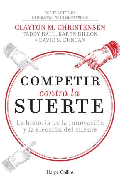 Competir contra la suerte (Competing Against Luck - Spanish Editi: The Story of Innovation and Customer Choice