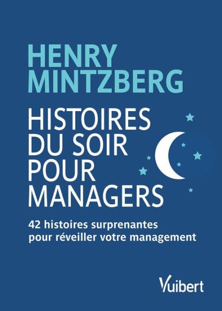 Histoires du soir pour Managers: 42 histoires surprenantes pour réveiller votre management