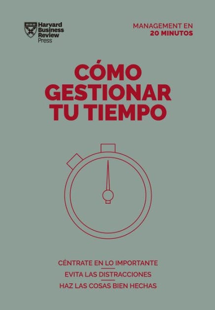 Como gestionar tu tiempo. Serie Management en 20 minutos (Managing Time. 20 minute manager. Spanish edition)