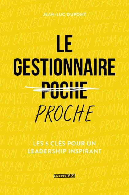 Le gestionnaire proche: Les 6 clés pour un leadership inspirant