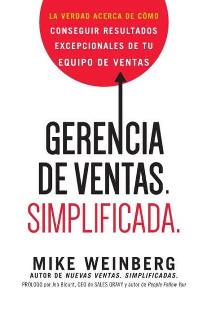 Gerencia de ventas. Simplificada.: La verdad acerca de cómo conseguir resultados excepcionales de tu equipo de ventas