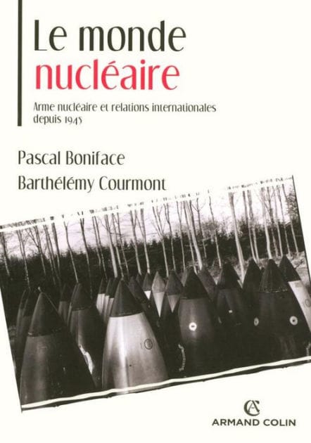 Le monde nucléaire: Arme nucléaire et relations internationales depuis 1945