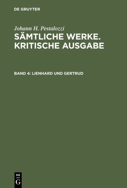 Lienhard und Gertrud: 1. Teil 1790 2. Teil 1790 3. Teil 1792 Entwürfe zu einem 4. Teil Entwurf zu Bonals Cronik