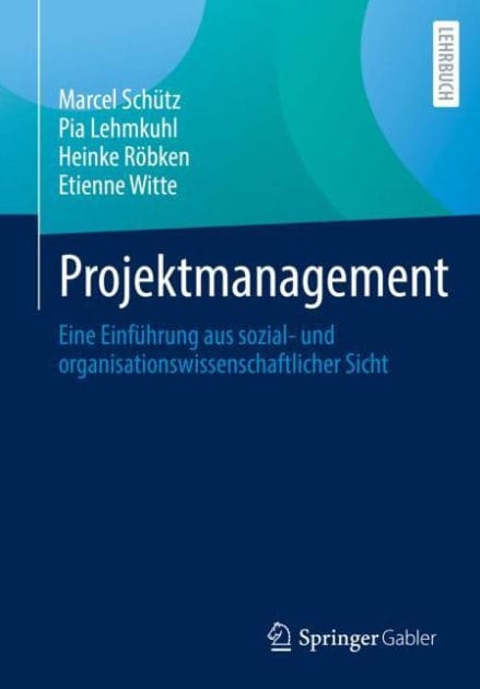 Projektmanagement: Eine Einfï¿½hrung aus sozial- und organisationswissenschaftlicher Sicht