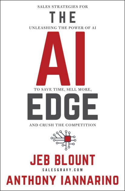 The AI Edge: Sales Strategies for Unleashing the Power of AI to Save Time, Sell More, and Crush the Competition