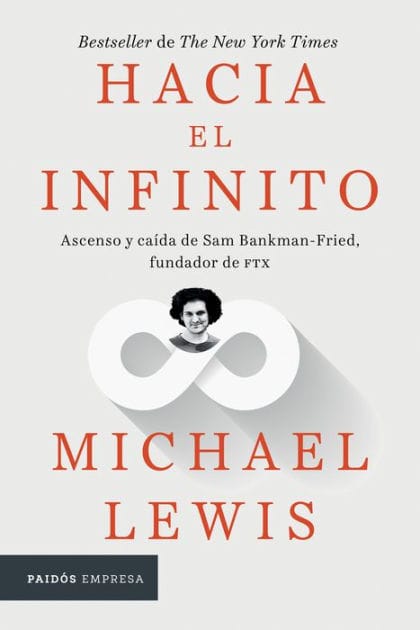 Hacia el infinito: Ascenso y caída de San Bankman-Fried, fundador de FTX / Going Infinite: The Rise and Fall of a New Tycoon