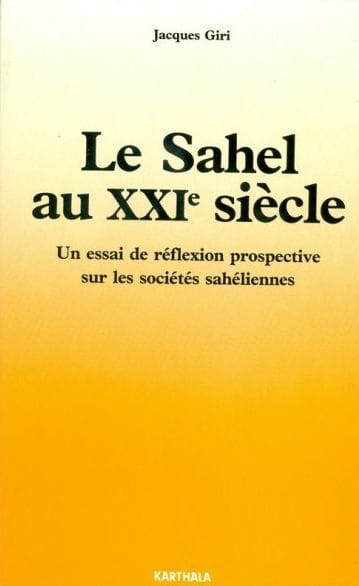 Le Sahel au XXIe siècle: Un essai de réflexion prospective sur les sociétés sahéliennes