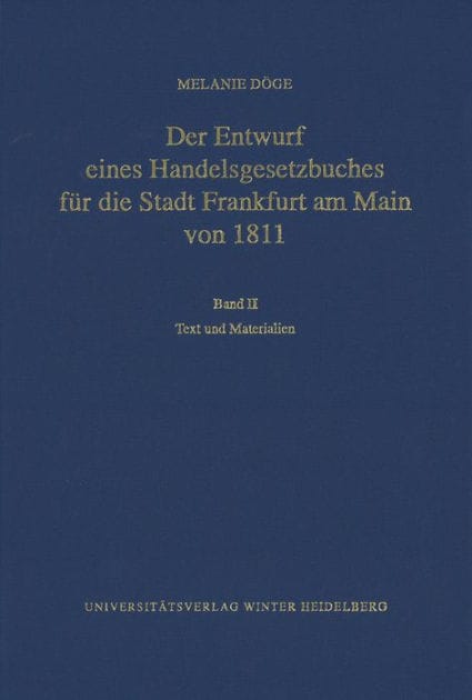 Der Entwurf eines Handelsgesetzbuches fur die Stadt Frankfurt am Main von 1811 / Band II: Text und Materialien