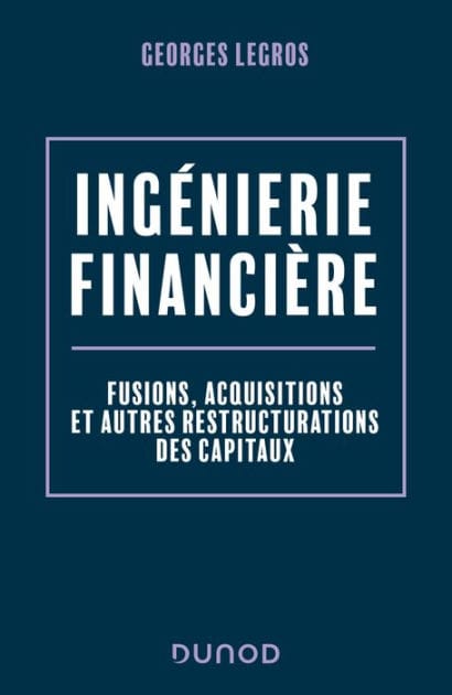 Ingénierie financière - 2e éd.: Fusions, acquisitions et autres restructurations des capitaux