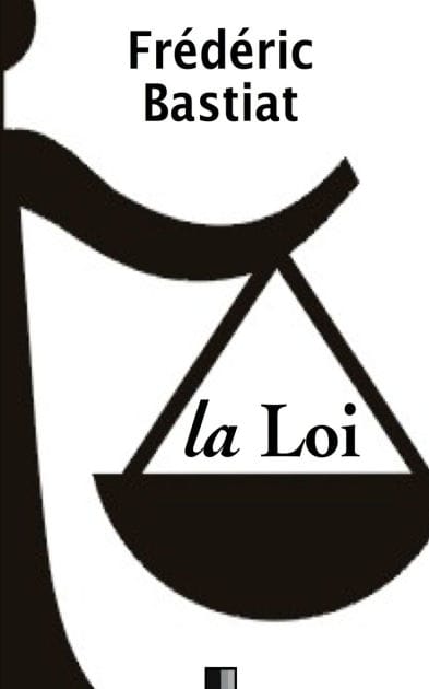 La Loi - Suivi de Notice sur la vie et les ï¿½crits de F. Bastiat