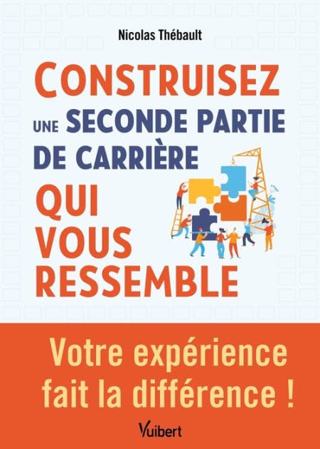Construisez une seconde partie de carrière qui vous ressemble: Votre expérience fait la différence !