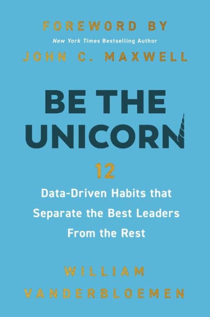 Be the Unicorn: 12 Data-Driven Habits that Separate the Best Leaders from the Rest