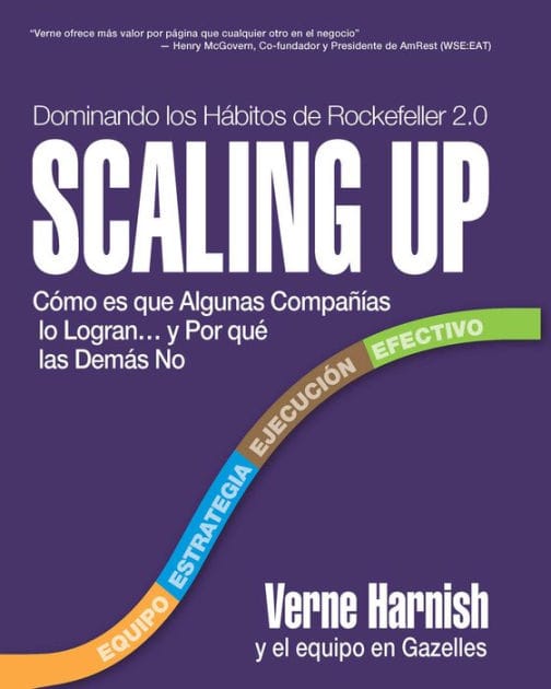 Scaling Up (Dominando los Hábitos de Rockefeller 2.0): Cómo es que Algunas Compañías lo Logran.y Por qué las Demás No