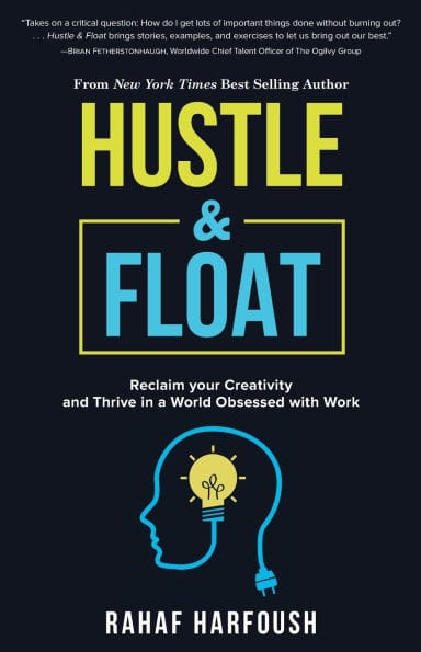 Hustle and Float: Reclaim Your Creativity and Thrive in a World Obsessed with Work