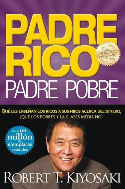 Padre rico, padre pobre: Qué les enseñan los ricos a sus hijos acerca del dinero ¡que los pobres y la clase media no! / Rich Dad Poor Dad