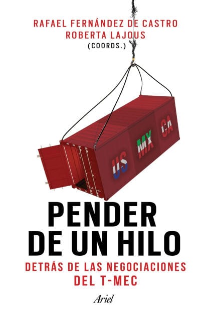 Pender de un hilo: Detrás de las negociaciones del T-MEC