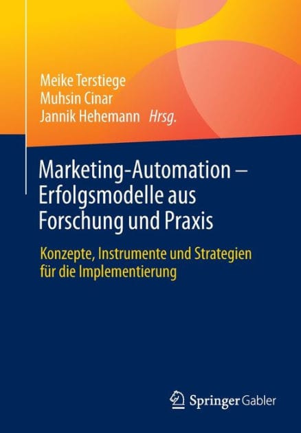 Marketing-Automation - Erfolgsmodelle aus Forschung und Praxis: Konzepte, Instrumente und Strategien für die Implementierung