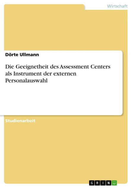 Die Geeignetheit des Assessment Centers als Instrument der externen Personalauswahl