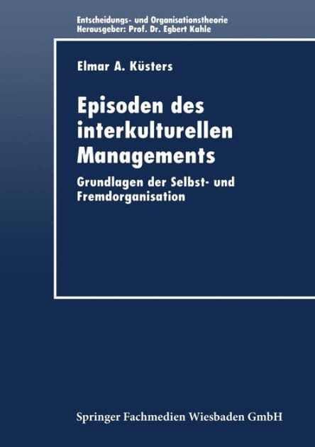 Episoden des interkulturellen Managements: Grundlagen der Selbst- und Fremdorganisation