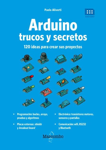Arduino. Trucos y secretos.: 120 ideas para resolver cualquier problema