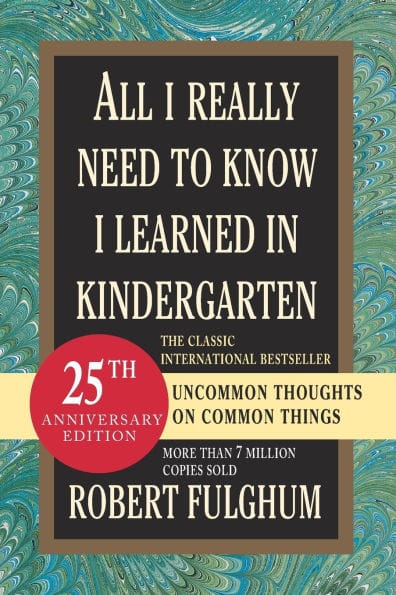 All I Really Need to Know I Learned in Kindergarten