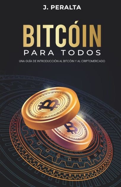 Bitcóin para todos: Una guía de introducción al bitcóin y al criptomercado