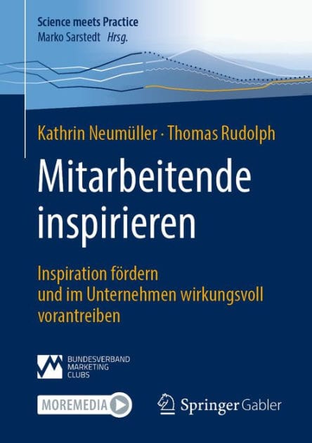 Mitarbeitende inspirieren: Inspiration fï¿½rdern und im Unternehmen wirkungsvoll vorantreiben
