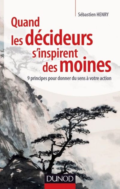 Quand les décideurs s'inspirent des moines: 9 principes pour donner du sens à votre action