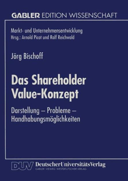 Das Shareholder Value-Konzept: Darstellung - Probleme - Handhabungsmöglichkeiten