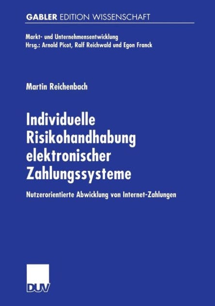 Individuelle Risikohandhabung elektronischer Zahlungssysteme: Nutzerorientierte Abwicklung von Internet-Zahlungen