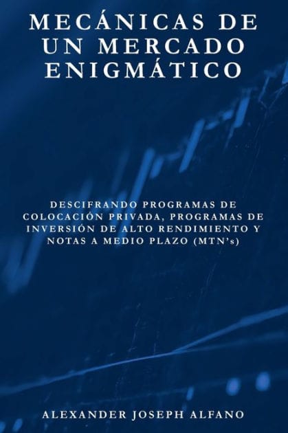 Mecánicas de un Mercado Enigmático: Descifrando Programas de Colocación Privada, Programas de Inversión de Alto Rendimiento y Notas a Medio Plazo (MTN's)