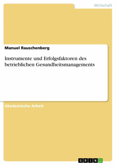 Instrumente und Erfolgsfaktoren des betrieblichen Gesundheitsmanagements